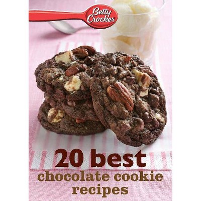 Betty Crocker 20 Best Chocolate Cookie Recipes - by  Betty Ed D Crocker (Paperback)