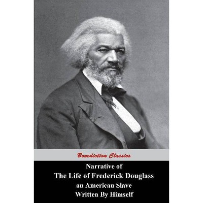 Narrative Of The Life Of Frederick Douglass, An American Slave, Written by Himself - (Paperback)