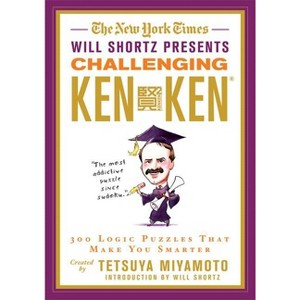 The New York Times Will Shortz Presents Challenging Kenken - by  New York Times & Tetsuya Miyamoto & Kenken Puzzle LLC (Paperback) - 1 of 1