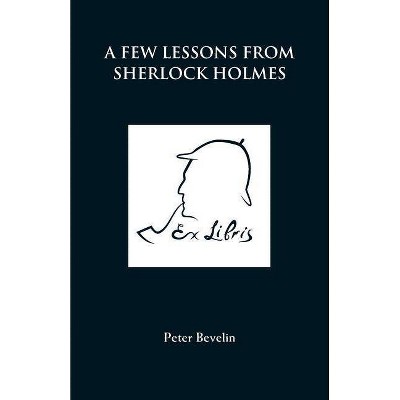 A Few Lessons from Sherlock Holmes - by  Peter Bevelin (Paperback)