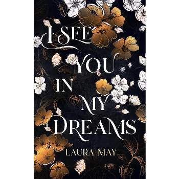 I See You In My Dreams - by  Laura May (Paperback)
