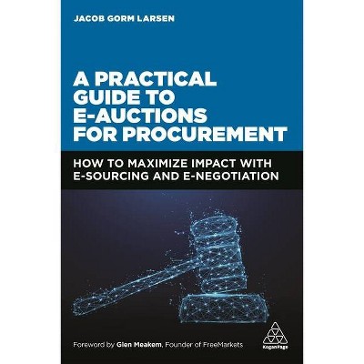 A Practical Guide to E-Auctions for Procurement - by  Jacob Gorm Larsen (Hardcover)