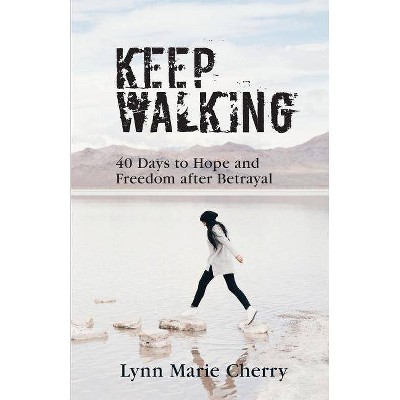 Keep Walking - by  Lynn Marie Cherry (Paperback)