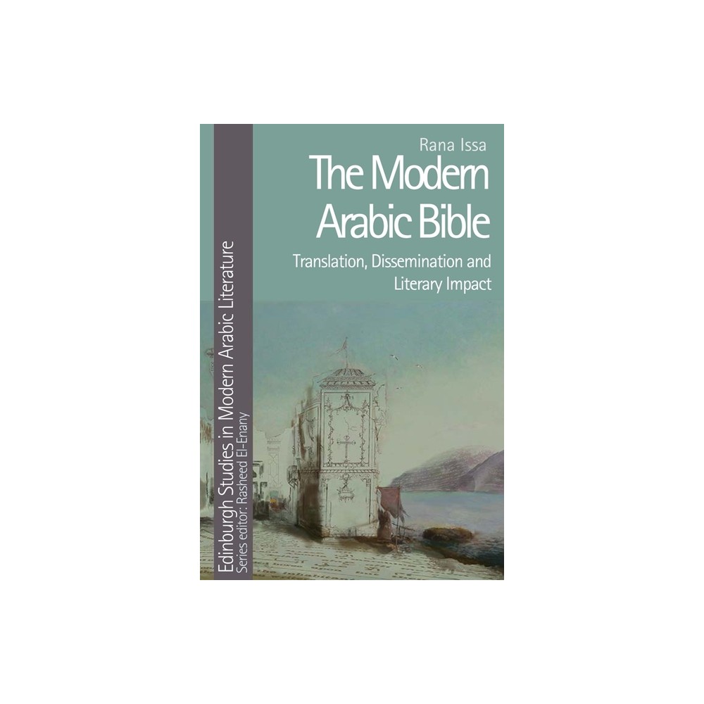 The Modern Arabic Bible - (Edinburgh Studies in Modern Arabic Literature) by Rana Issa (Paperback)