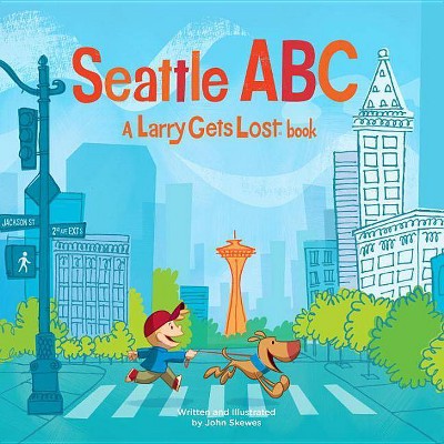 Seattle Abc: A Larry Gets Lost Book - by  John Skewes (Hardcover)