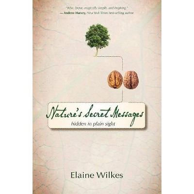 Nature's Secret Messages - by  Elaine Wilkes (Paperback)