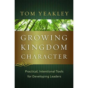 Growing Kingdom Character - by  Tom Yeakley (Paperback) - 1 of 1