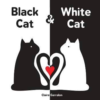 Black Cat & White Cat - by  Claire Garralon (Board Book)