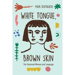 White Tongue, Brown Skin - by Maya Boutaghou - 1 of 1