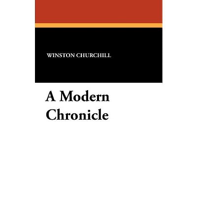 A Modern Chronicle - by  Winston Churchill (Paperback)