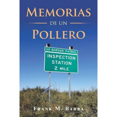 Memorias De Un Pollero - by  Frank M Barba (Paperback)