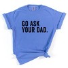 Simply Sage Market Go Ask Your Dad Garment Dyed Tee - 2 of 4
