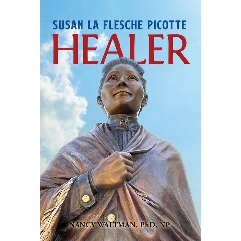 HEALER; Susan La Flesche Picotte - by  Nancy Waltman (Paperback) - image 1 of 1