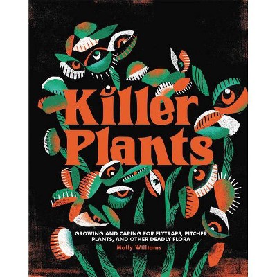 Killer Plants - by  Molly Williams (Hardcover)