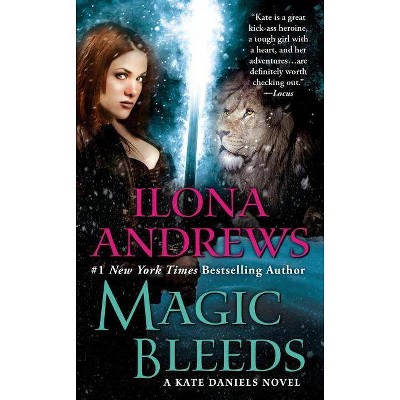 Magic Bleeds - (Kate Daniels) by  Ilona Andrews (Paperback)