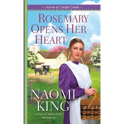 Rosemary Opens Her Heart - (Home at Cedar Creek) by  Naomi King (Paperback)