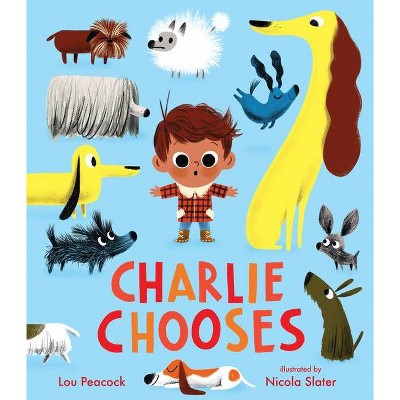 Charlie Chooses - by  Lou Peacock (Hardcover)