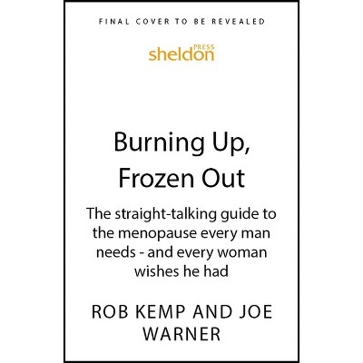 Burning Up, Frozen Out - by  Rob Kemp & Joe Warner (Paperback)