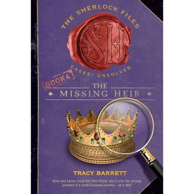 The Missing Heir - (Sherlock Files) by  Tracy Barrett (Paperback)