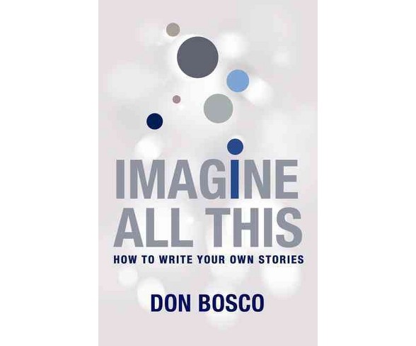 Imagine All This : How to Write Your Own Stories (Paperback) (Don Bosco)