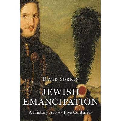 Jewish Emancipation - by  David Sorkin (Hardcover)