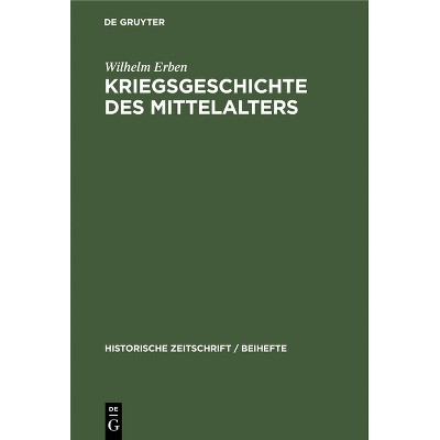 Kriegsgeschichte Des Mittelalters - (Historische Zeitschrift / Beihefte) by  Wilhelm Erben (Hardcover)