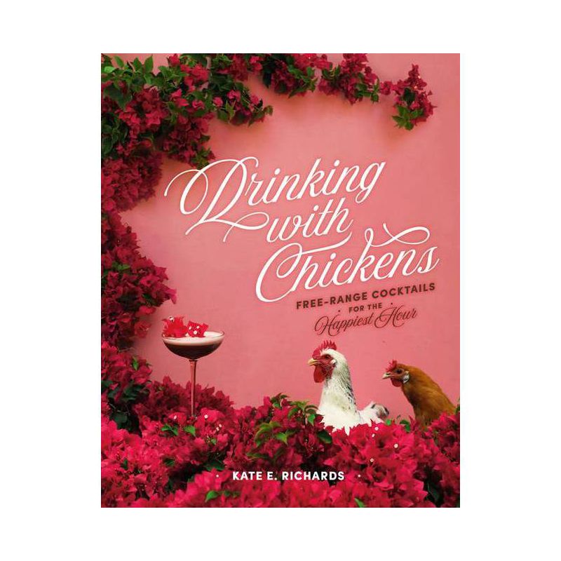 Drinking with Chickens - by  Kate E Richards (Hardcover), 1 of 2