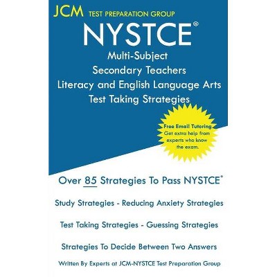 NYSTCE Multi-Subject Secondary Teachers Literacy and English Language Arts - Test Taking Strategies - by  Jcm-Nystce Test Preparation Group