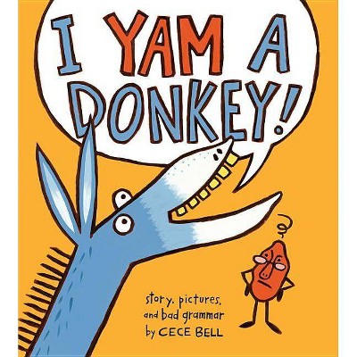 I Yam a Donkey! - (Yam and Donkey Book) by  Cece Bell (Hardcover)