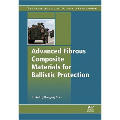 Advanced Fibrous Composite Materials for Ballistic Protection - (Woodhead Publishing Composites Science and Engineering) by  Xiaogang Chen