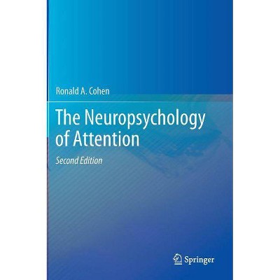 The Neuropsychology of Attention - (Critical Issues in Neuropsychology) 2nd Edition by  Ronald A Cohen (Hardcover)