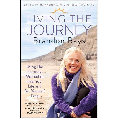 Living the Journey - by  Brandon Bays & Patricia Kendall & Lesley Strutt (Paperback)