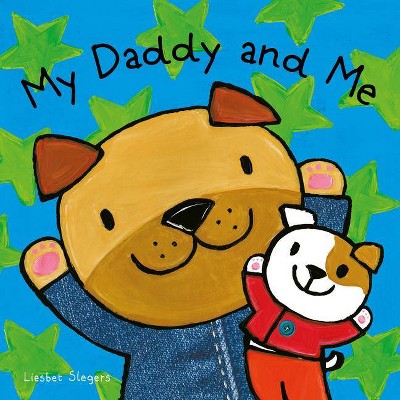 My Daddy and Me - by  Liesbet Slegers (Board Book)