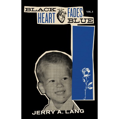 Black Heart Fades Blue: Vol. 1 - by  Jerry A Lang (Paperback)