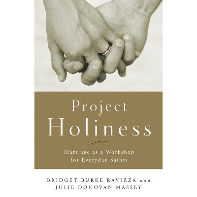 Project Holiness - by  Julie Donovan Massey & Bridget Burke Ravizza (Paperback)