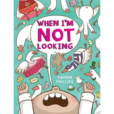 When I'm Not Looking - by  Farren Phillips (Hardcover)