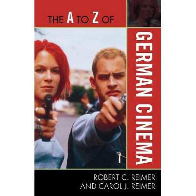 The to Z of German Cinema - (A to Z Guides) by  Robert C Reimer & Carol J Reimer (Paperback)