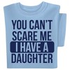 Collections Etc I Have A Daughter You Can't Scare Me Short Sleeve Novelty T-Shirt - 2 of 4