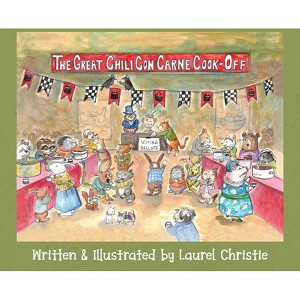 The Great Chili Con Carne Cook-Off - by  Laurel Christie (Hardcover) - 1 of 1