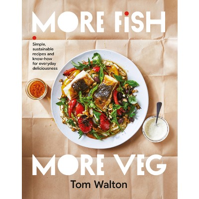 More Fish, More Veg - by  Tom Walton (Paperback)