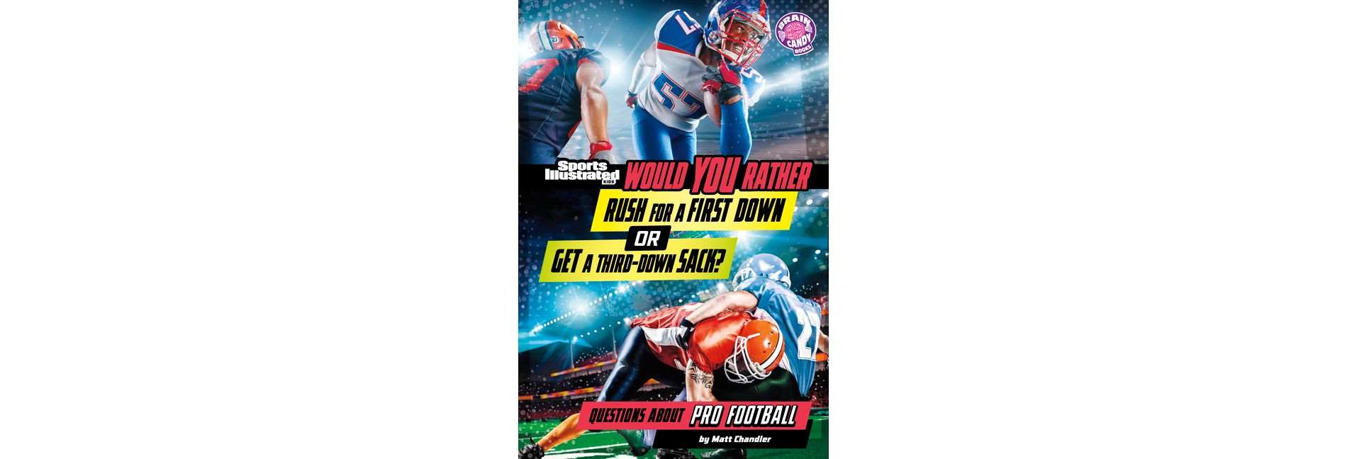 Would You Rather Rush for a First Down or Get a Third-Down Sack? - (Sports Illustrated Kids: Would You Rather?) by  Matt Chandler (Paperback)