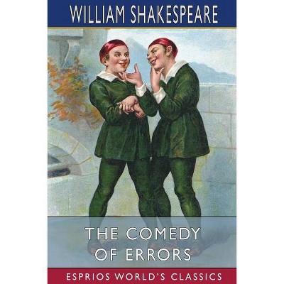 The Comedy of Errors (Esprios Classics) - by  William Shakespeare (Paperback)