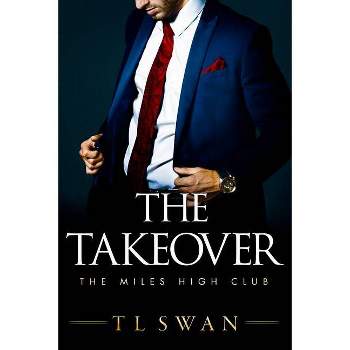 The Takeover - (The Miles High Club) by  T L Swan (Paperback)