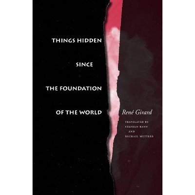 Things Hidden Since the Foundation of the World - by  René Girard (Paperback)