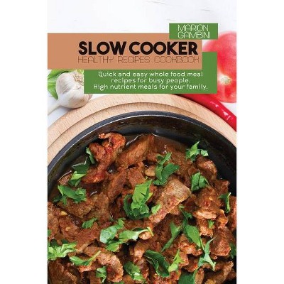 Slow Cooker Healthy Recipes Cookbook - by  Marion Gambini (Paperback)