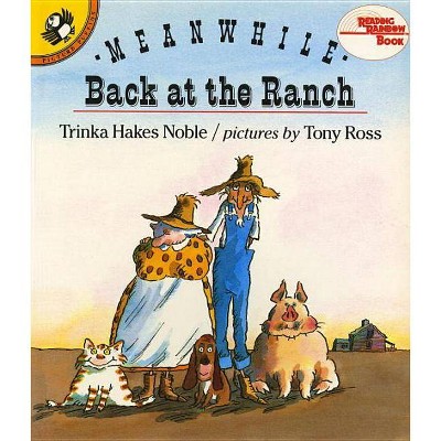 Meanwhile Back at the Ranch - (Reading Rainbow Books) by  Trinka Hakes Noble (Paperback)