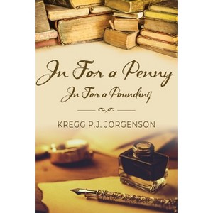 In For a Penny, In for a Pounding - by  Kregg P J Jorgenson (Paperback) - 1 of 1
