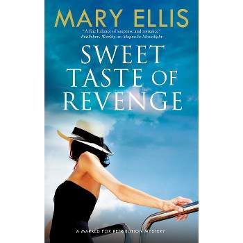 Sweet Taste of Revenge - (Marked for Retribution) by  Mary Ellis (Hardcover)