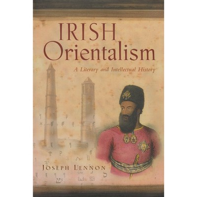 Irish Orientalism - (Irish Studies) by  Joseph Lennon (Paperback)