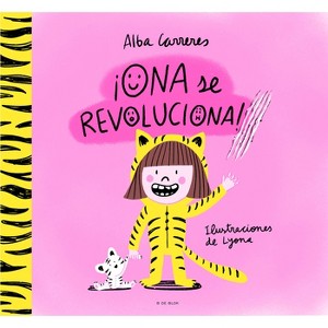 ¡Ona Se Revoluciona!: Un Cuento Para Aprender a Respetar Los Ritmos Y Las Diversidades Y Trabajar Las Rutinas / Ona Gets Overly Excited! - 1 of 1